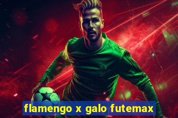 flamengo x galo futemax